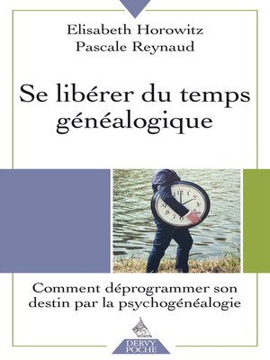 cover image of Se libérer du temps généalogique--Comment déprogrammer son destin par la psychogénéalogie